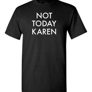 Not Today Karen Shirt for Men